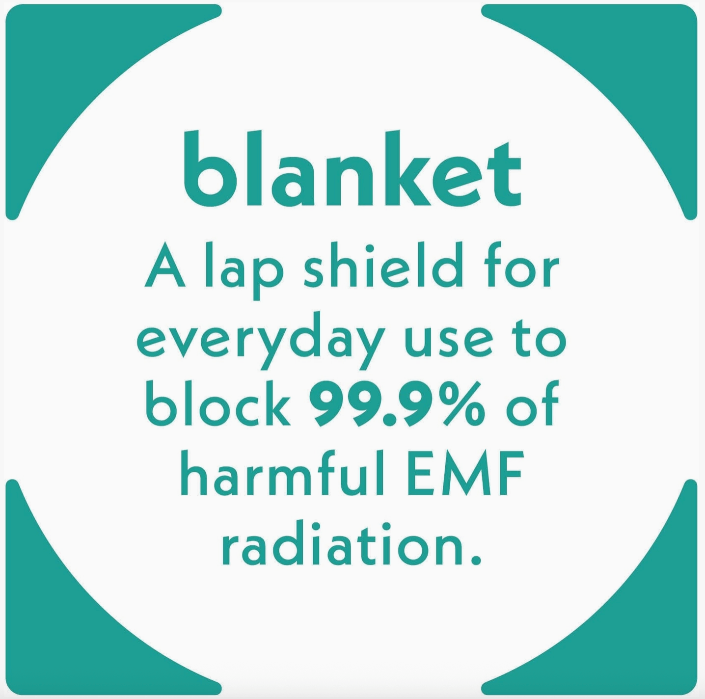 Shields 99.9% of harmful EMF
